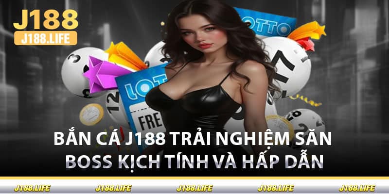 Bắn Cá J188 Trải Nghiệm Săn Boss Kịch Tính Và Hấp Dẫn