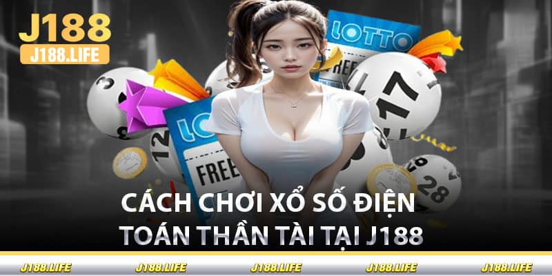 Cách Chơi Xổ Số Điện Toán Thần Tài Tại J188