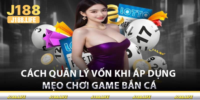 Cách Quản Lý Vốn Khi Áp Dụng Mẹo Chơi Game Bắn Cá