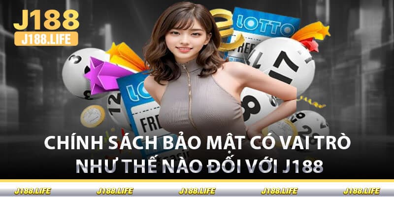 Chính Sách Bảo Mật Có Vai Trò Như Thế Nào Đối Với J188