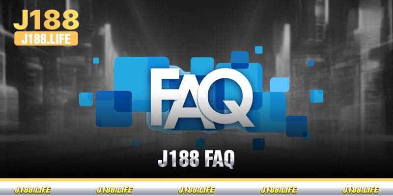 FAQs - Các câu hỏi thắc mắc của người chơi về nhà cái J188