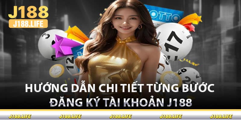 Hướng Dẫn Chi Tiết Từng Bước Đăng Ký Tài Khoản J188