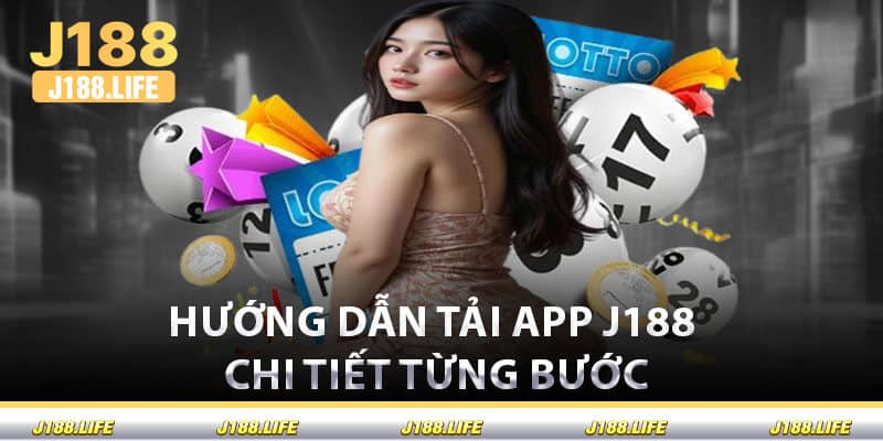 Hướng Dẫn Tải App J188 Chi Tiết Từng Bước