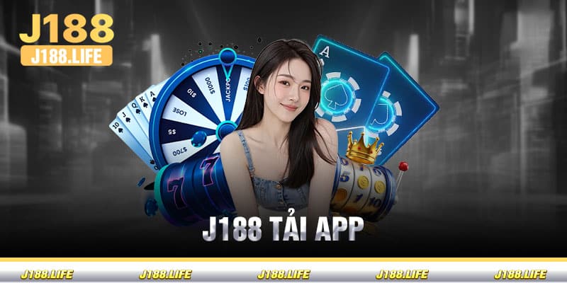 Hướng dẫn tải app J188 cá cược tại nhà nhanh chóng