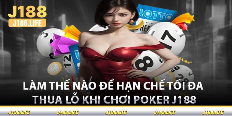 Làm Thế Nào Để Hạn Chế Tối Đa Thua Lỗ Khi Chơi Poker J188