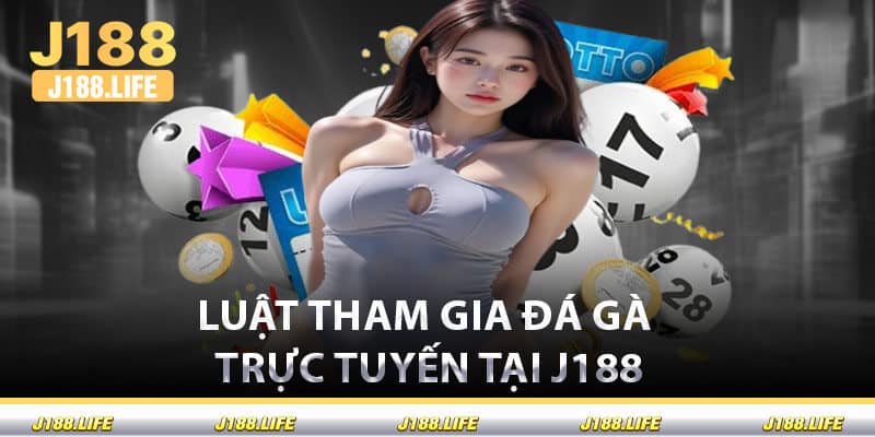 Luật Tham Gia Đá Gà Trực Tuyến Tại J188