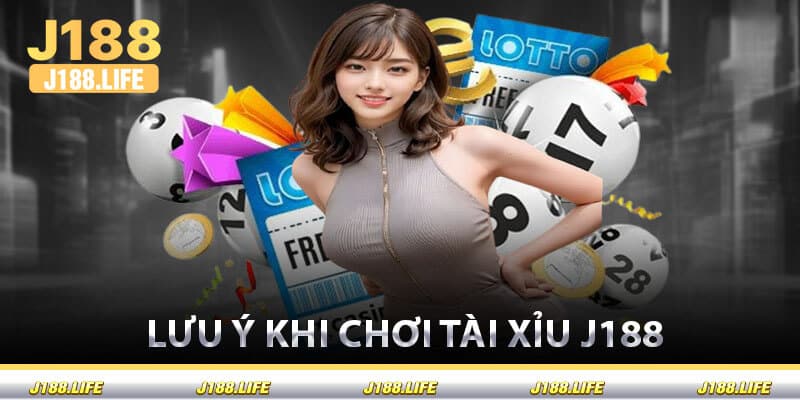 Lưu Ý Khi Chơi Tài Xỉu J188