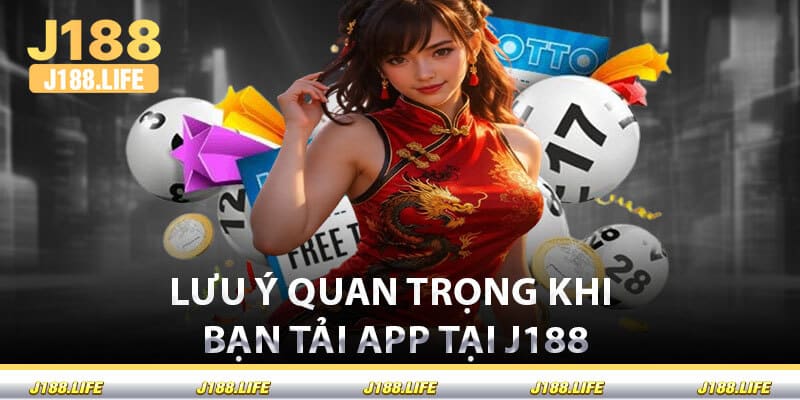 Lưu Ý Quan Trọng Khi Bạn Tải App Tại J188