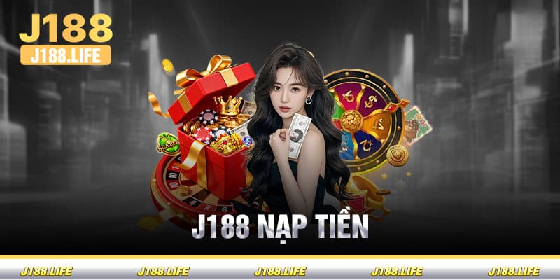 Nạp tiền cá cược vào J188 dễ dàng