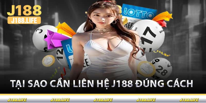 Tại Sao Cần Liên Hệ J188 Đúng Cách