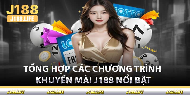 Tổng Hợp Các Chương Trình Khuyến Mãi J188 Nổi Bật